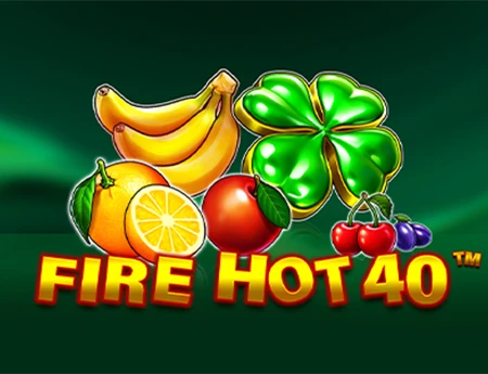 Fire Hot 40